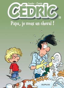 Cédric Tome 13 : papa, je veux un cheval !