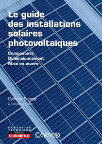 Le guide des installations solaires photovoltaïques : Composants - Dimensionnement - Mise en oeuvre (2e édition)