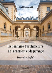 Dictionnaire d'architecture, de l'ornement et du paysage : Français - Anglais