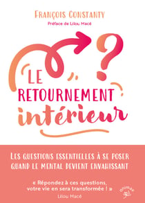 Le retournement intérieur : Les questions essentielles à se poser quand le mental devient envahissant