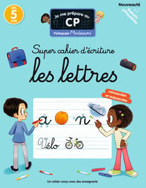 Je me prépare au CP : Super cahier d'écriture, Les lettres : Pédagogie Montessori