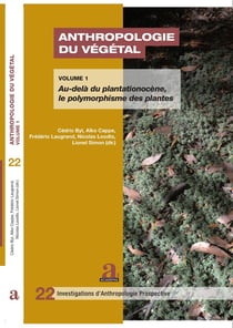 Anthropologie du végétal Tome 2 : Au-delà du plantationocène, le polymorphisme des plantes