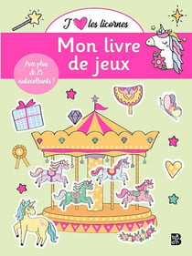 J'aime les licornes : Mon livre de jeux