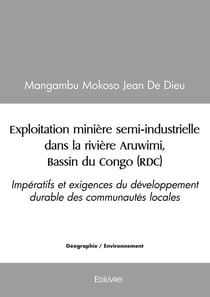 Exploitation minière semi-industrielle dans la rivière Aruwimi, Bassin du Congo (RDC) : Impératifs et exigences du développement durable des communautés locales