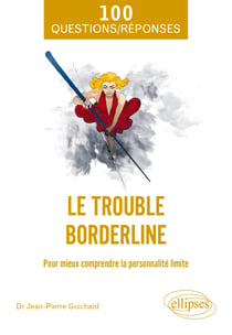Le trouble borderline : Pour mieux comprendre la personnalité limité