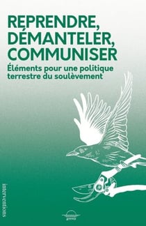 Reprendre, démanteler, communiser : Eléments pour une politique terrestre du soulèvement