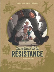 Les enfants de la Résistance Tome 1 : Premières actions