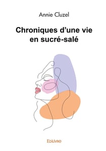 Chroniques d'une vie en sucré-salé