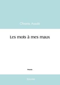 Les mots à mes maux