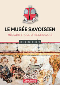 Le Musée Savoisien : Histoire et cultures de Savoie