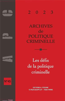Archives de politique criminelle Tome 45 : Les défis de la politique criminelle