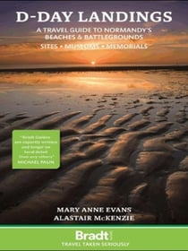 D-day landings : A travel guide to Normandy's beaches & battlegrounds - Sites - museums - memorials