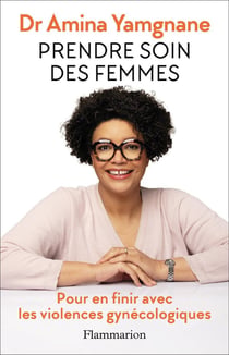 Prendre soin des femmes : Pour en finir avec les violences gynécologiques