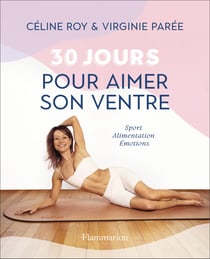 30 jours pour aimer son ventre : Sport, alimentation, émotions