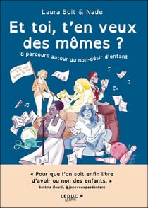 Et toi, t'en veux des mômes ? 8 parcours autour du non-désir d'enfant