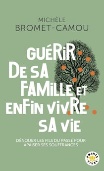 Guérir de sa famille et enfin vivre sa vie : Dénouer les fils du passé pour apaiser ses souffrances