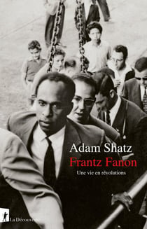 Frantz Fanon : Une vie en révolutions