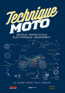 Techniques moto : Moteur, partie-cycle, électronique, équipement