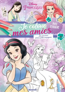 Disney Princesses - Je colorie mes amies - Les princesses et leurs petits compagnons