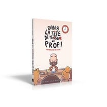 Dans la tête de monsieur le prof : Premier jour de cours