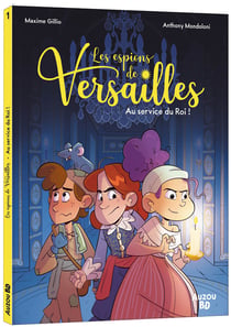 Les espions de Versailles Tome 1 : Au service du Roi !
