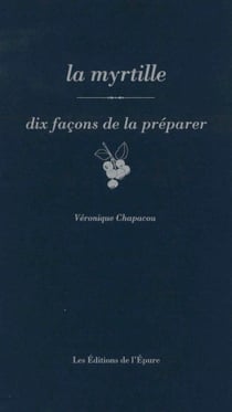 Dix façons de le préparer : La myrtille