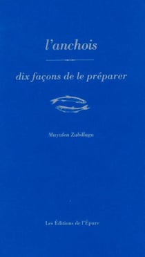 Dix façons de le préparer : L'anchois