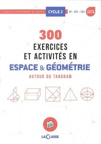 300 exercices et activites en espace et geometrie - autour du tangram