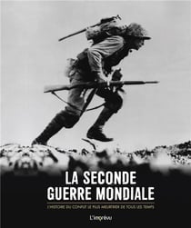 La Seconde Guerre mondiale - l'histoire du conflit le plus meurtrier de tous les temps