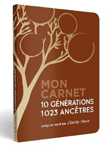 Mon carnet 10 générations 1023 ancêtres