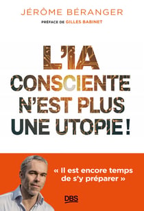 L'IA consciente n'est plus une utopie ! Il est encore temps de s'y préparer