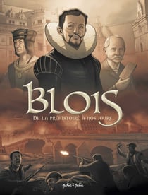 Blois en bd - de la préhistoire à nos jours