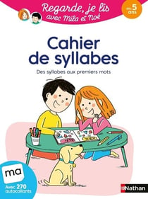 Regarde, je lis ! : avec Mila et Noé - Cahier de syllabes : Des syllabes aux premiers mots