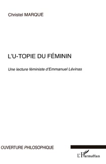 L'u-topie du féminin - une lecture féministe d'Emmanuel Lévinas