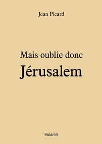 Mais oublie donc Jérusalem