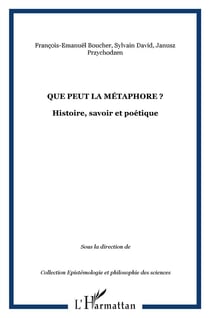 Que peut la métaphore ? histoire, savoir et poétique