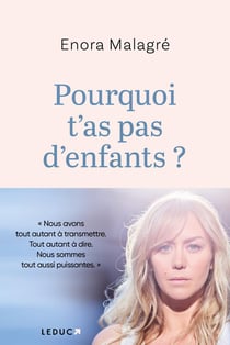 Pourquoi t'as pas d'enfants ? Nous avons tout autant à transmettre. Tout autant à dire. Nous sommes tout aussi puissantes.