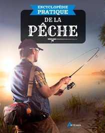 Encyclopédie pratique : De la pêche