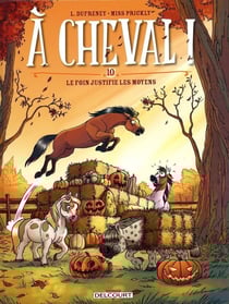 À cheval ! Tome 10 : Le foin justifie les moyens