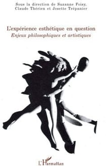 L'expérience esthétique en question - enjeux philosophiques et artistiques
