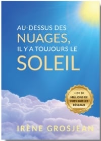 Au-dessus des nuages, il y a toujours le soleil : La vie et l'héritage d'Irène Grosjean, pionnière de la santé naturelle