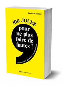 100 jours pour ne plus faire de fautes ! Orthographe, grammaire, conjugaison