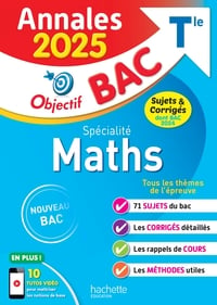 Annales Objectif BAC 2025 - Spécialité Maths Tle - sujets et corrigés