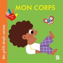 Mes petits doigts curieux : Mon corps