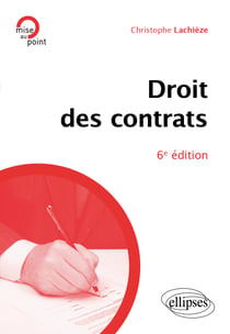Le droit des contrats : A jour au 15 février 2024 (6e édition)