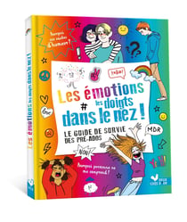 Les émotions les doigts dans le nez ! Le guide de survie des pré-ados