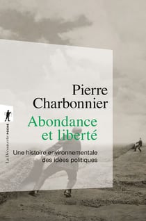 Abondance et liberté : Une histoire environnementale des idées politiques