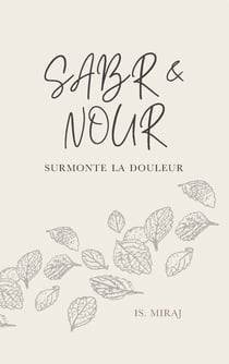 Sabr & Nour : Surmonte la douleur