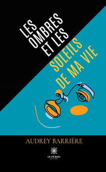 Les ombres et les soleils de ma vie
