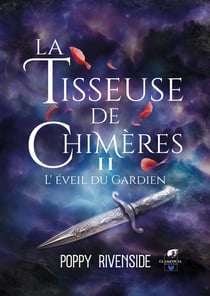 La tisseuse de chimeres - tome 2 - l'eveil du gardien